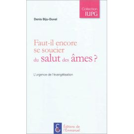 Denis Biju-Duval - Faut-il encore se soucier du salut des âmes ?