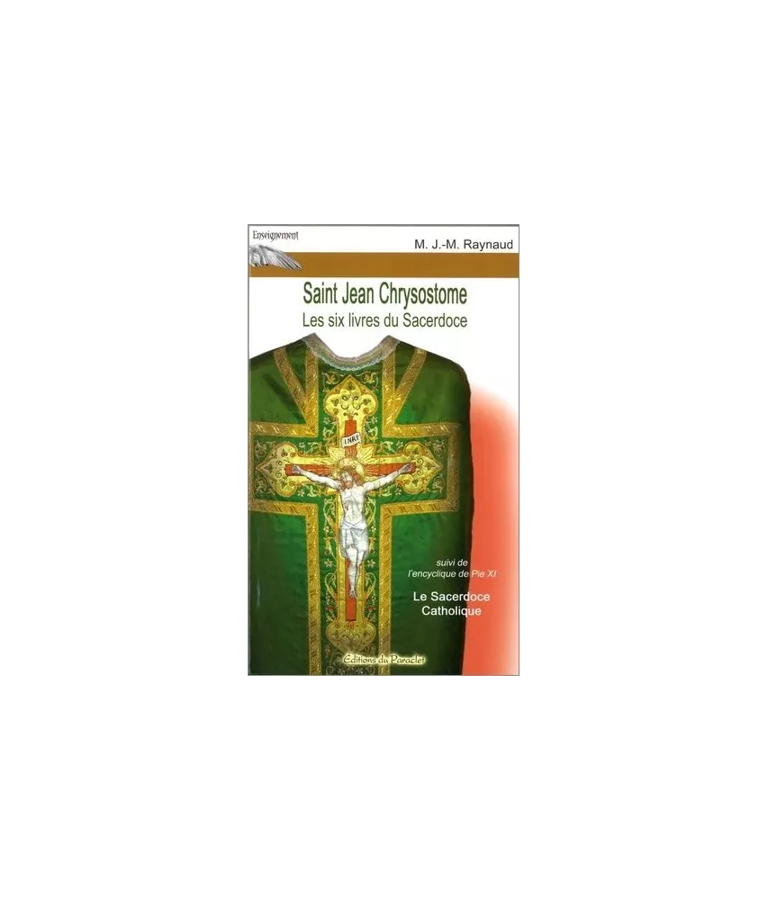 Père J.-M.  Raynaud - Saint Jean Chrysostome Les six livres du Sacerdoce