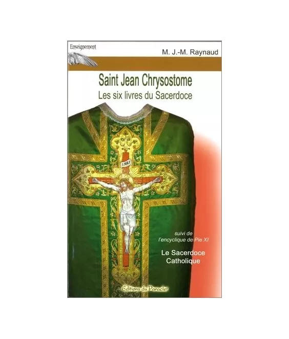 Père J.-M.  Raynaud - Saint Jean Chrysostome Les six livres du Sacerdoce
