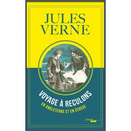 Jules Verne - Voyage à reculons en Angleterre et en Ecosse