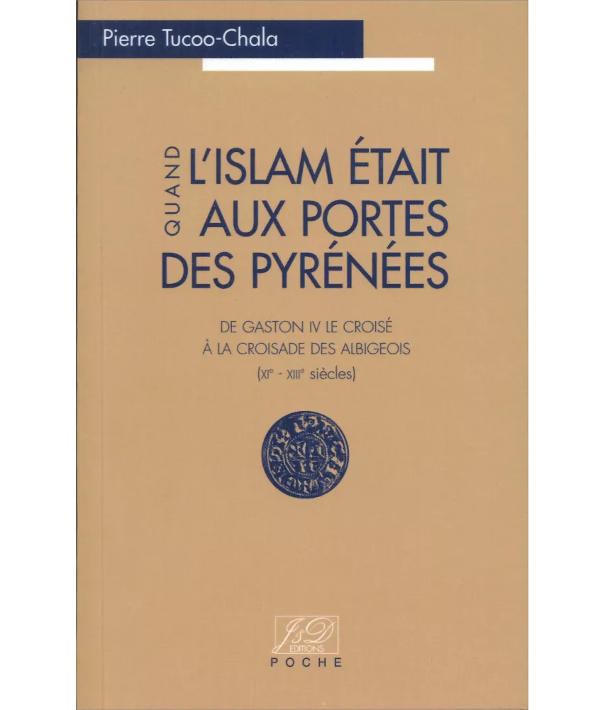 Pierre Tucoo-Chala - L'Islam était aux portes des Pyrénées