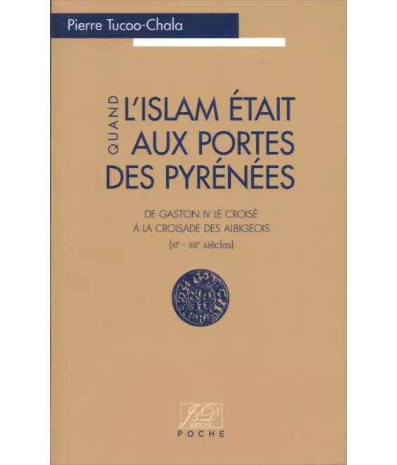 Pierre Tucoo-Chala - L'Islam était aux portes des Pyrénées