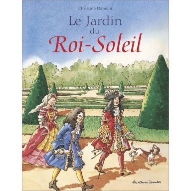 Christine Flament - Le Jardin du Roi Soleil