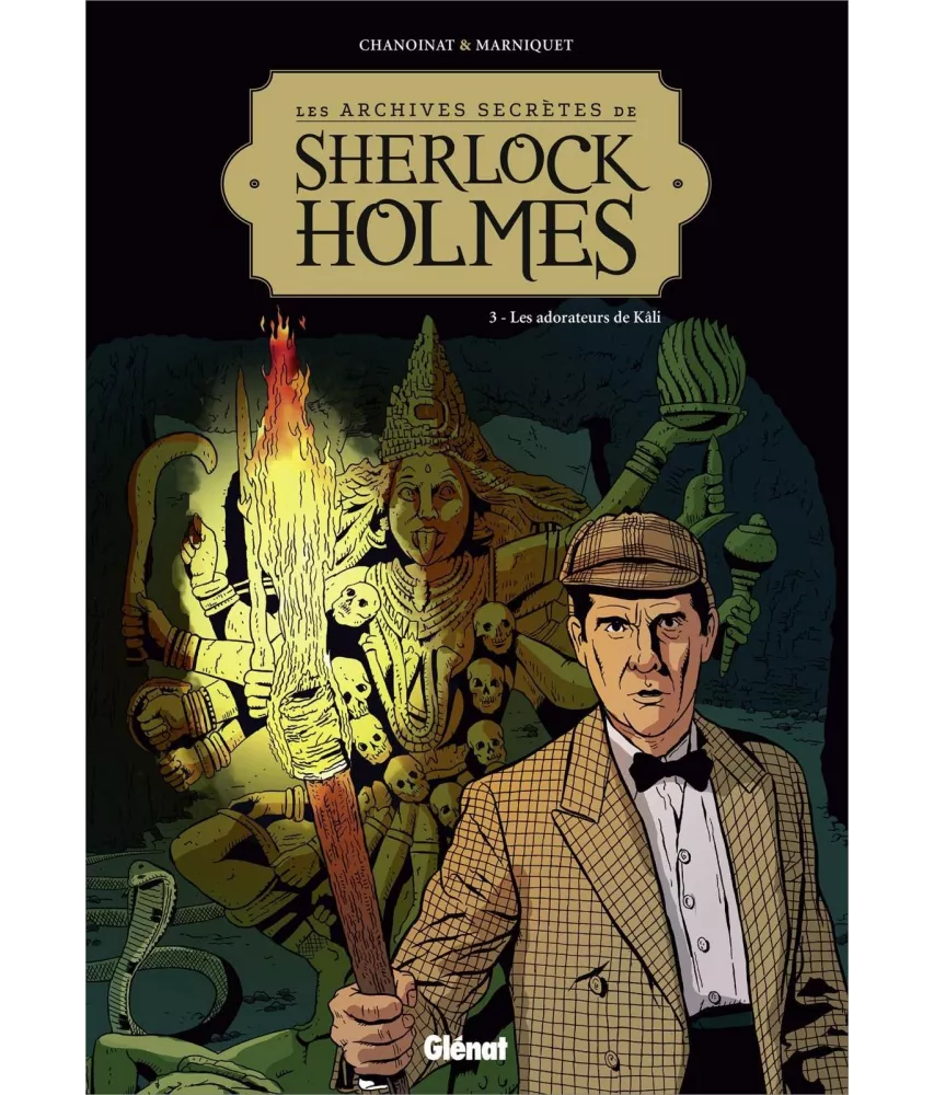 Philippe Chanoinat - Les archives secrètes de Sherlock Holmes Tome 3