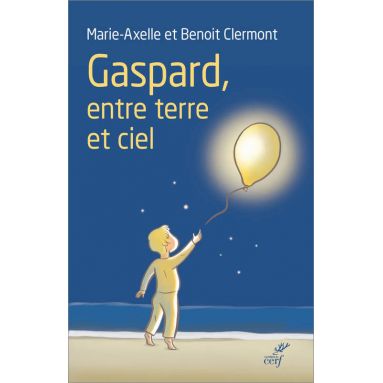 Benoit et Marie-Axelle Clermont - Gaspard, entre ciel et terre