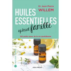 Docteur Jean-Pierre Willem - Huiles essentielles spécial famille