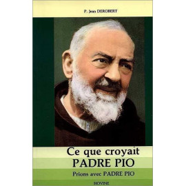 Père Jean Derobert - Ce que croyait saint Padre Pio