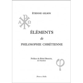 Etienne Gilson - Eléments de philosophie chrétienne