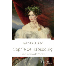 Jean-Paul Bled - Sophie de Habsbourg