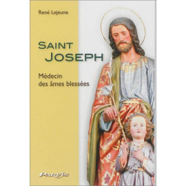 René Lejeune - Saint Joseph médecin des âmes blessées