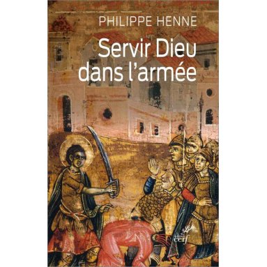 Philippe Henne - Servir Dieu dans l'armée