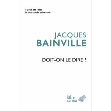 Jacques Bainville - Doit-on le dire ?