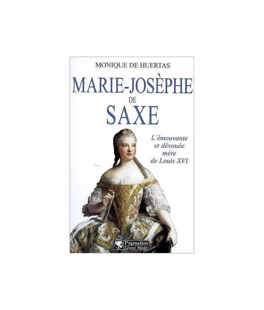 Monique de Huertas - Marie-Josèphe de Saxe