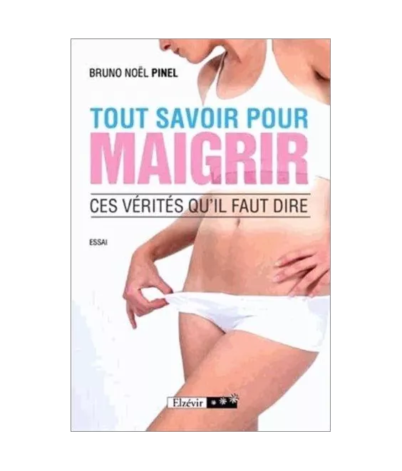 Bruno Noël Pinel - Tout savoir pour maigrir