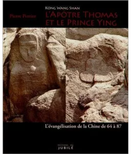 Pierre Perier - L'apôtre Thomas et le prince Ying (Kong Wang Shan)