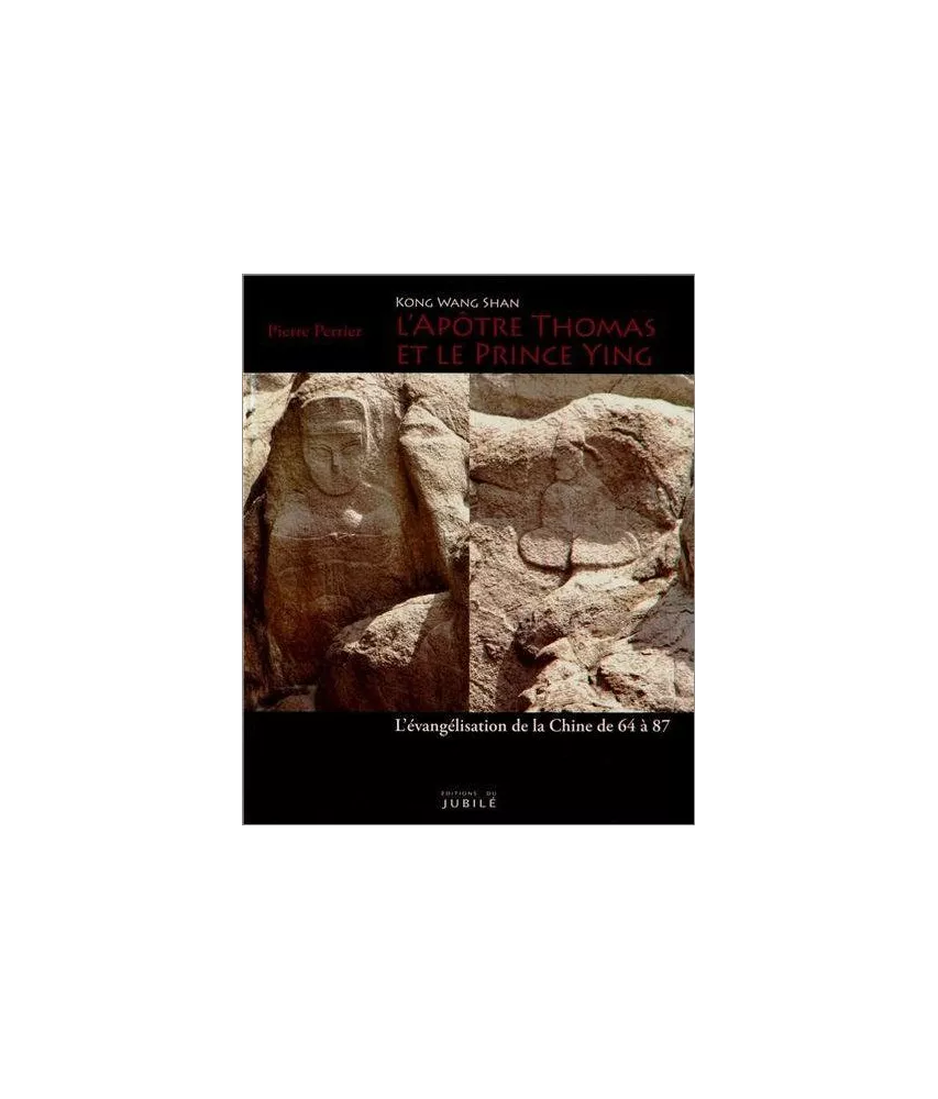 Pierre Perier - L'apôtre Thomas et le prince Ying (Kong Wang Shan)