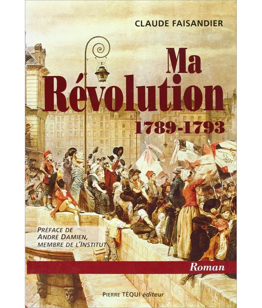 Claude Faisandier - Ma révolution 1789-1793