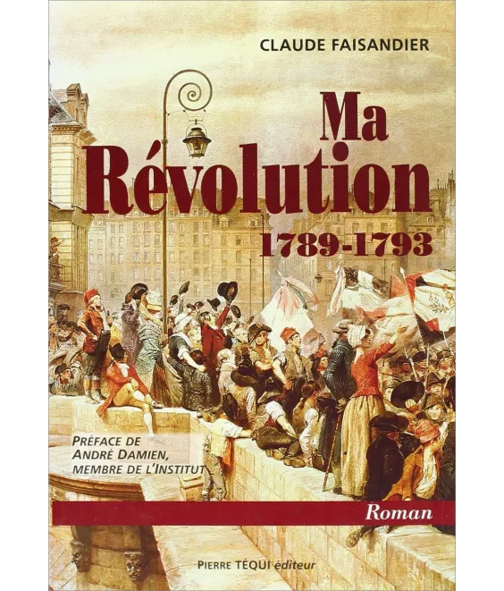 Claude Faisandier - Ma révolution 1789-1793