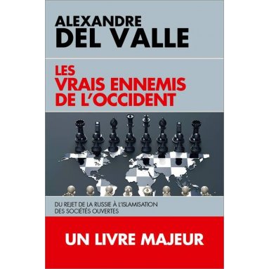 Alexandre del Valle - Les vrais ennemis de l'Occident
