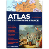 Atlas de l'histoire de France - De la Gaule à la France du XXI° siècle
