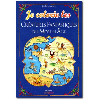 Roselyne Lesueur - Je colorie les créatures fantastiques du Moyen Age