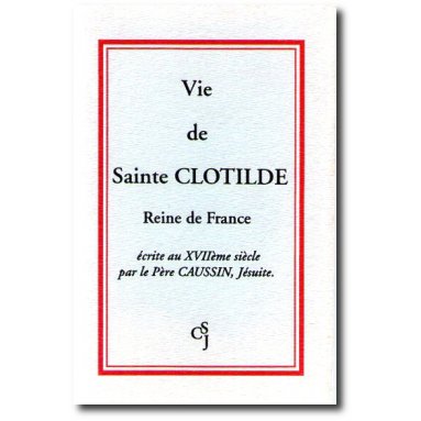 Père Caussin - Vie de sainte Clotilde