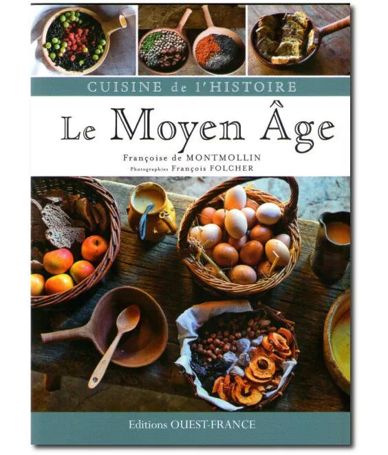Françoise de Montmollin - Cuisine de l'histoire le Moyen Age