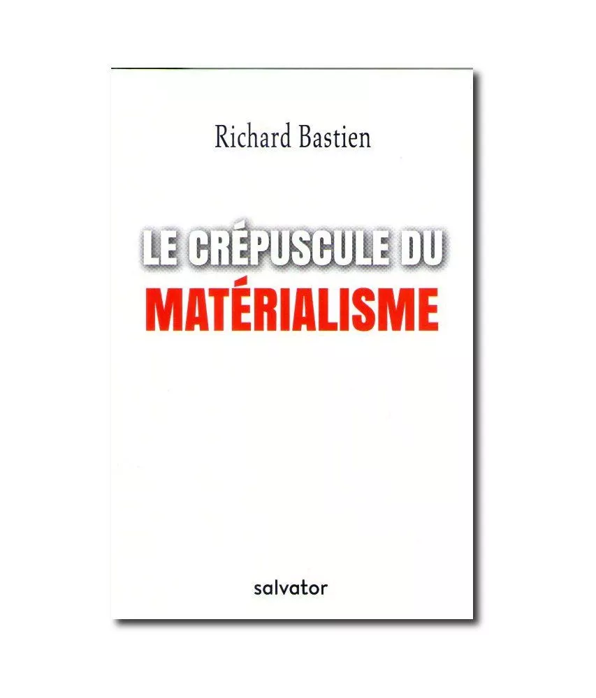 Richard Bastien - Le crépuscule du matérialisme