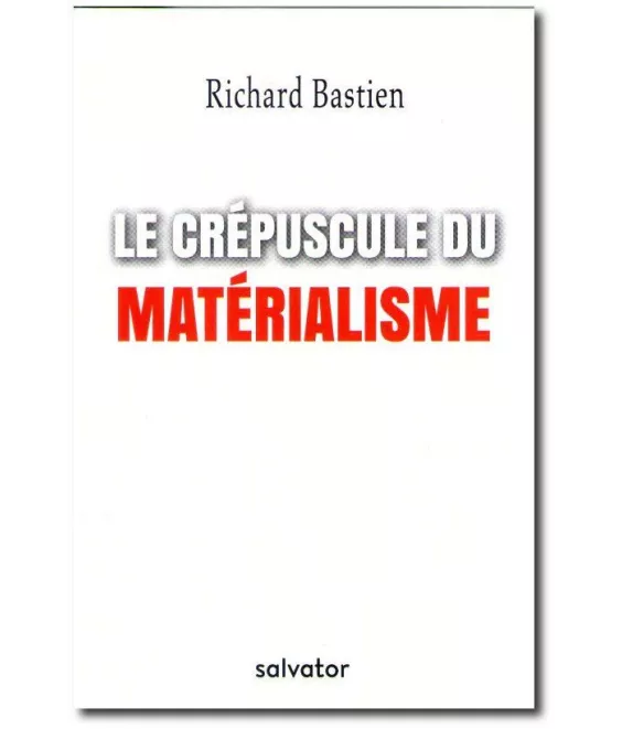 Richard Bastien - Le crépuscule du matérialisme
