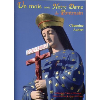 Chanoine Aubert - Un Mois avec Notre Dame de Pontmain