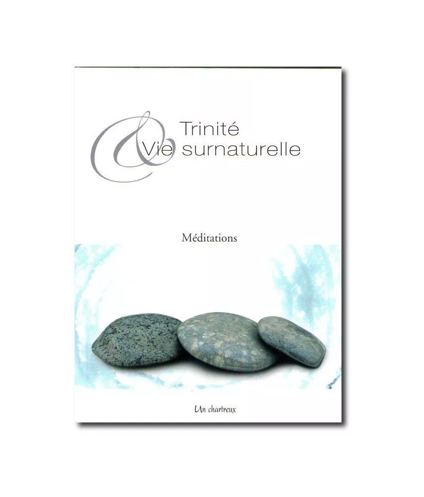 Un Chartreux - Trinité et vie surnaturelle
