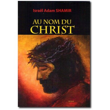 Israël Adam Shamir - Au nom du Christ