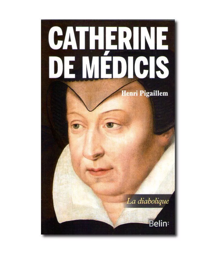 Henri Pigaillem - Catherine de Médicis