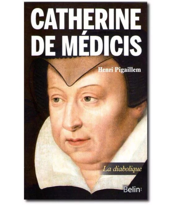 Henri Pigaillem - Catherine de Médicis