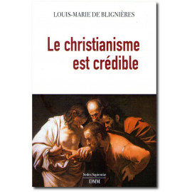 Père Louis-Marie de Blignières - Le christianisme est crédible