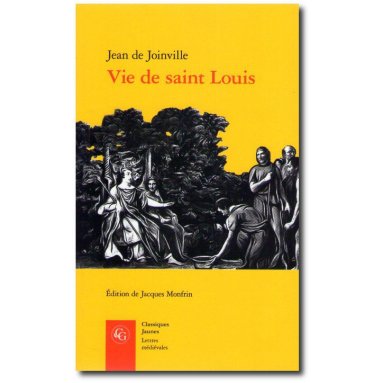 Jean de Joinville - Vie de saint Louis