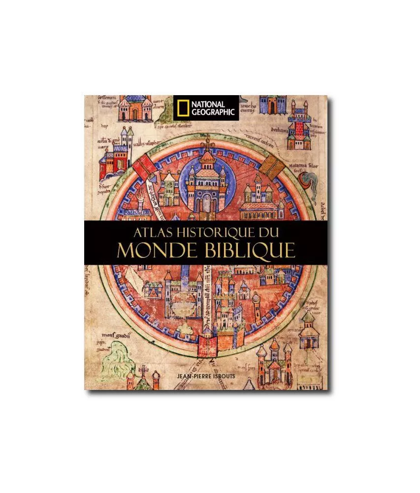 Jean-Pierre isbouts - Atlas historique du Monde biblique