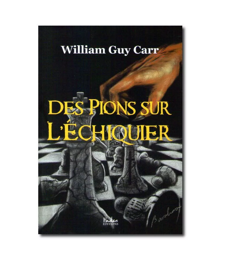 William Guy Carr - Des pions sur l'échiquier