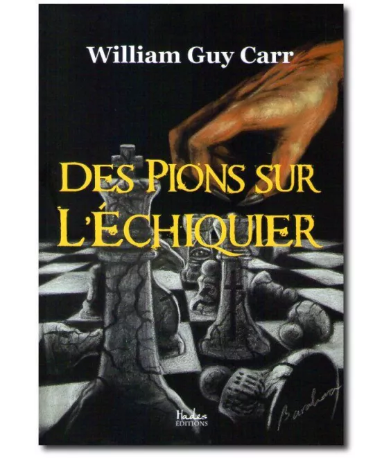 William Guy Carr - Des pions sur l'échiquier
