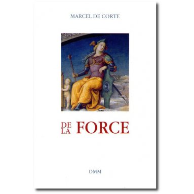 Marcel De Corte - De la force