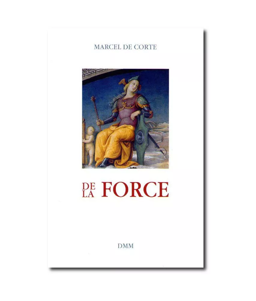 Marcel De Corte - De la force