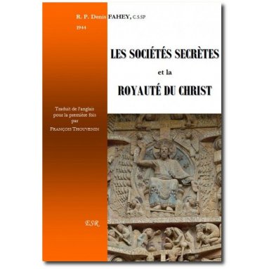 R.P. Denis Fahey - Les sociétés secrètes et la Royauté du Christ