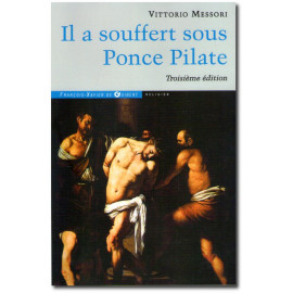 Vittorio Messori - Il a souffert sous Ponce Pilate - 3e édition