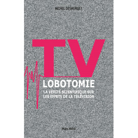 Michel Desmurget - TV Lobotomie