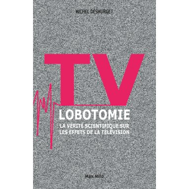 Michel Desmurget - TV Lobotomie