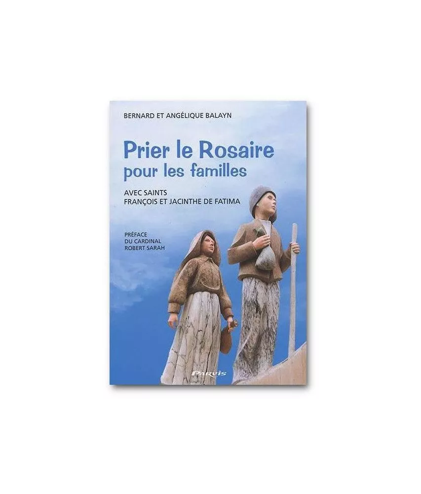 Bernard Balayn - Prier le Rosaire pour les familles