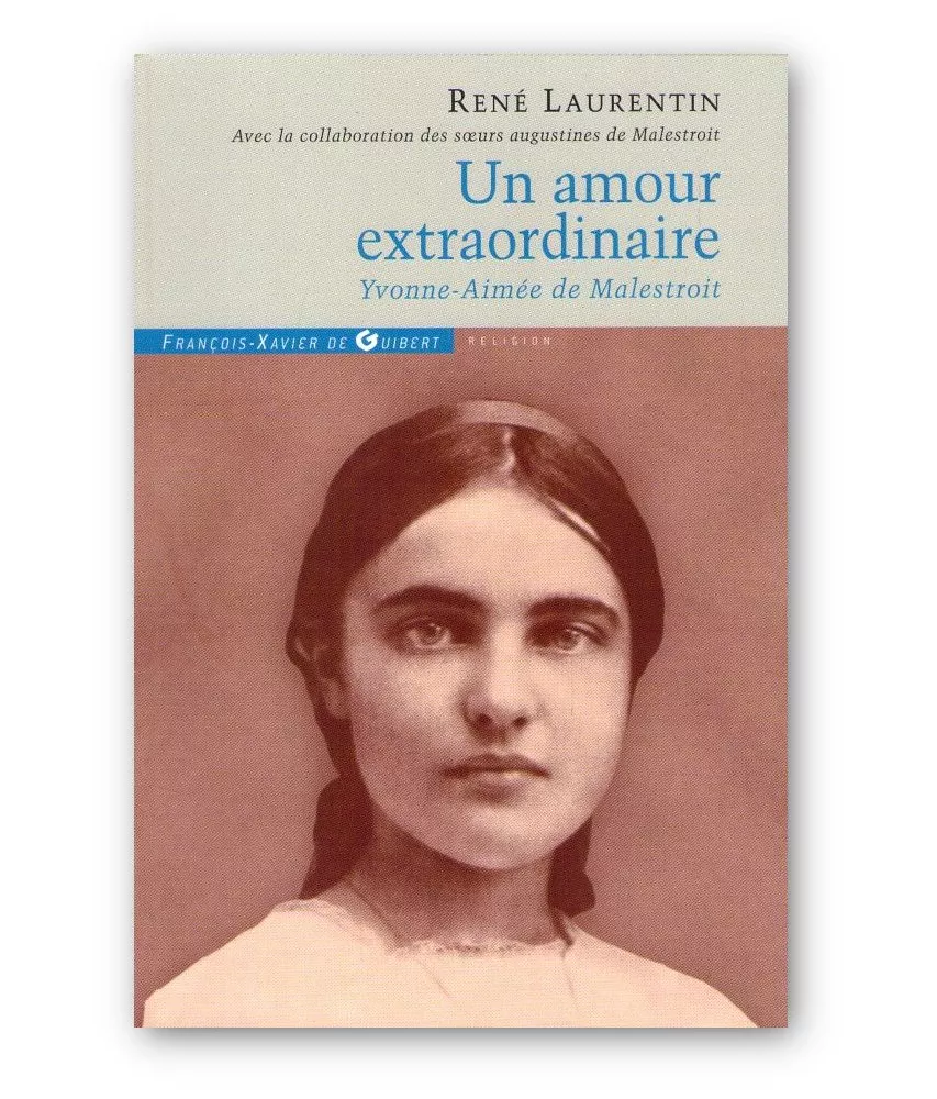 René Laurentin - Un amour extraordinaire Yvonne-Aimée de Malestroit