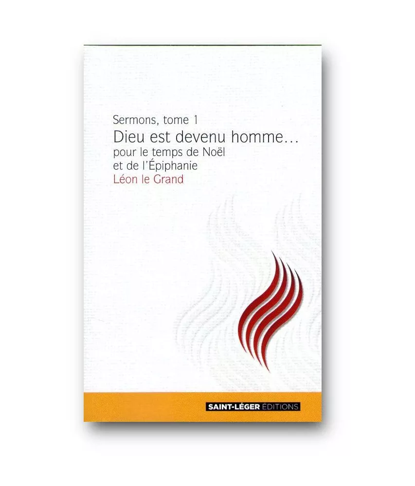 Saint Léon - Sermons Tome 1 Dieu est devenu homme