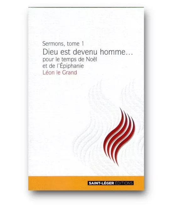 Saint Léon - Sermons Tome 1 Dieu est devenu homme