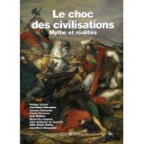 Le Choc des Civilisations Mythe et Réalités - Actes de la 12ème Université d'été de Renaissance Catholique 2003 à Villepreux